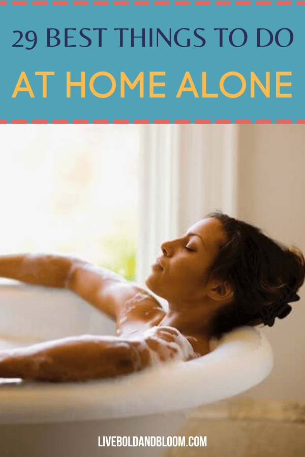 How will keep yourself from boredom when you're by yourself? Read this post and discover 29 of the best things to do at home alone.