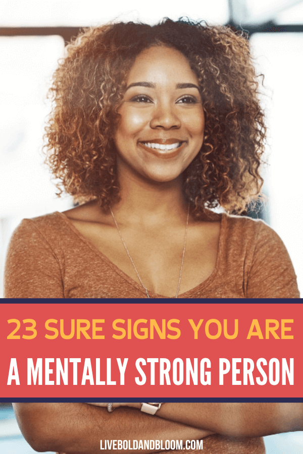 Do you think you have a strong mental compared to your peers? Read this post and see the 23 signs you are a mentally strong person.