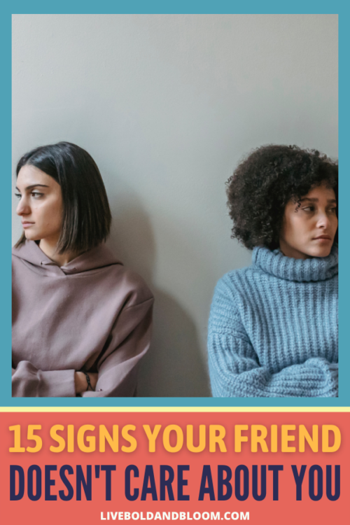 What are the signs your friend doesn't care about you? Find out the answer in this post. Also, know what to do when this happens.